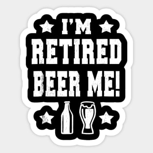 IM RETIRED BEER ME Funny Retired Sticker